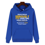 Funny Humor Print Hoodie People Should Seriously Stop Expecting Normal From Me Hooded Sweatshirt