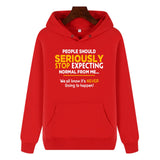 Funny Humor Print Hoodie People Should Seriously Stop Expecting Normal From Me Hooded Sweatshirt
