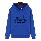 Funny Humor Print Hoodie Well,that's not a good sign Hooded Sweatshirt