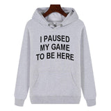 Funny Humor Print Hoodie I Paused my Game to Be Here Hooded Sweatshirt