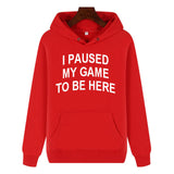 Funny Humor Print Hoodie I Paused my Game to Be Here Hooded Sweatshirt