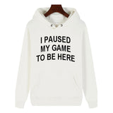 Funny Humor Print Hoodie I Paused my Game to Be Here Hooded Sweatshirt