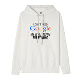 Funny Humor Print Hoodie I Don't Need Google My Wife Knows Everything Hooded Sweatshirt