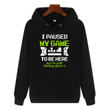 Funny Humor Print Hoodie I PAUSED MY GAME TO BE HERE Hooded Sweatshirt