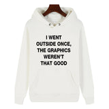 Funny Humor Print Hoodie  I WENT OUTSIDE ONCE Hooded Sweatshirt