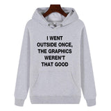 Funny Humor Print Hoodie  I WENT OUTSIDE ONCE Hooded Sweatshirt